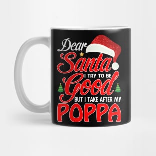 Dear Santa I Tried To Be Good But I Take After My POPPA T-Shirt Mug